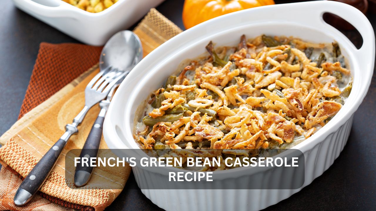 You are currently viewing French’s Green Bean Casserole Recipe: A Timeless Classic
