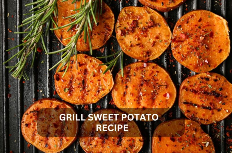 Grill Like a Pro with These Delicious Sweet Potato Recipes