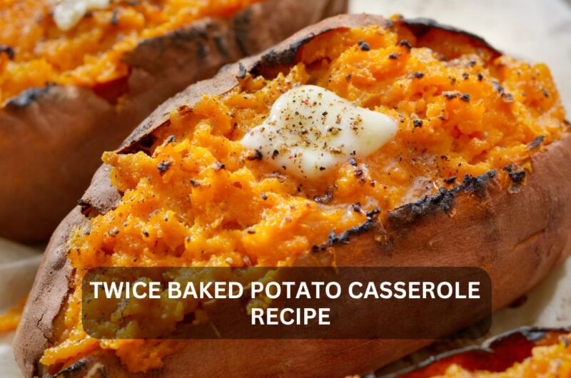 Twice Baked Potato Casserole Recipe: A Healthy Twist on a Classic Comfort Food